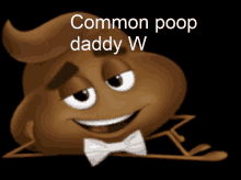 a cartoon poop wearing a bow tie with the words " common poop daddy w " above it