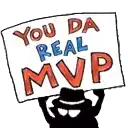 a cartoon man is holding a sign that says `` you da real mvp '' .