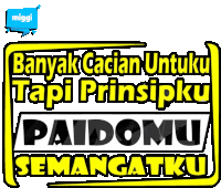 a yellow and black sign that says banyak cacian untuku tapi prinsipku paidomu semangatku