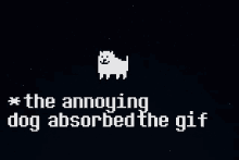 the annoying dog absorbed the gif written in black