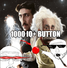 a drawing of einstein and nikola tesla with the words 1000 iq + button above them