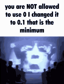 a group of people are looking at a screen that says you are not allowed to use 0 i changed it to 0.1