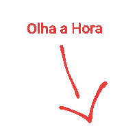 a red arrow pointing down with the words " olha a hora " below it