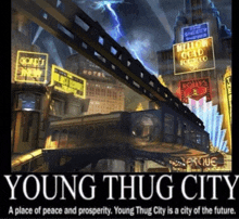 a poster that says young thug city with a train going over a bridge