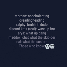 a dark blue background with skulls and the words morgan nonchalanting