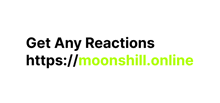 a white background with the words get any reactions https://moonshill.online on it