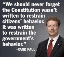 rand paul says we should never forget the constitution wasn t written to restrain citizens ' behavior