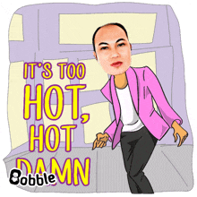 a cartoon of a woman in a pink jacket with the words it 's too hot hot damn