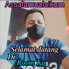 a man wearing a mask says assalamualaikum selamat datang di roomku