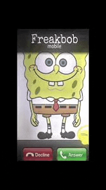 a phone screen with a picture of spongebob on it and the words `` freakbob mobile '' .