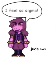 a pixel art character with a speech bubble that says " i feel so sigma "