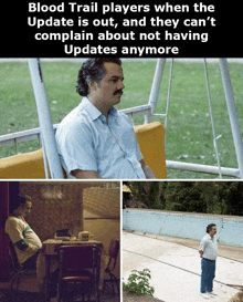 a meme about blood trail players when the update is out and they can 't complain about not having updates anymore