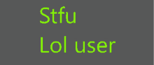 a gray background with the words stfu lol user in green letters