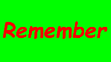 the word remember is written in red letters on a green screen .