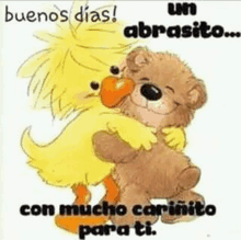 a cartoon of a teddy bear hugging a duck with the words buenos dias abrasito con mucho carinito para ti