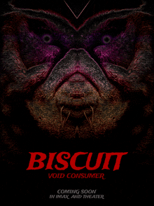 a poster for a movie called biscuit void consumer coming soon in imax and theater