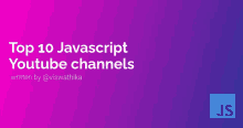 top 10 javascript youtube channels written by @viswathika on a purple background