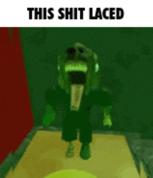 a green monster with a tongue sticking out is standing in a room with a caption that says `` this shit laced '' .