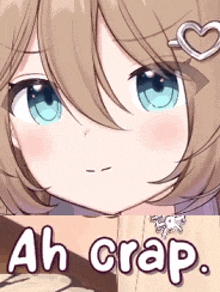 a close up of a girl 's face with the words ah crap written below it