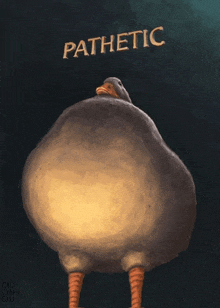 a cartoon duck with the word pathetic written on it