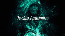 twisom community is written on a dark background