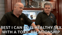 two men are standing next to each other with the words " best i can so is healthy sex with a toxic relationship "