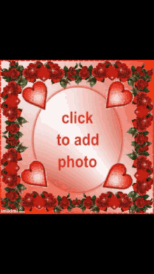 a valentine 's day card with hearts and roses and the words click to add photo