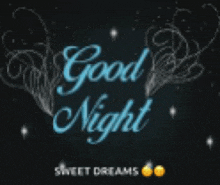 a black background with the words good night and sweet dreams on it