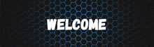 a black background with blue hexagons and the word welcome