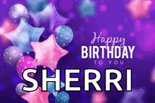 a birthday card for sherri with balloons and stars