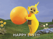 a picture of a teletubbies character holding an orange ball with the words happy 21st