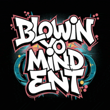 a graffiti style logo that says blown yo mind ent