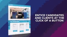 a computer screen that says ' entice candidates and clients at the click of a button ' on it