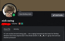 a screenshot of nick swing 's profile with a speech bubble saying i love femboy sluts