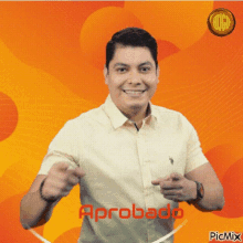 a man in a yellow shirt is pointing at the camera with the word aprobado written in red