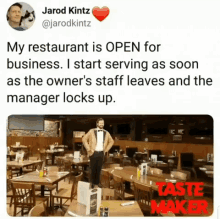 a man in a tuxedo is standing in an empty restaurant with a caption that says " my restaurant is open for business "