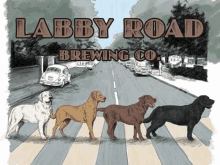 a poster for labby road brewing co. shows dogs crossing the road