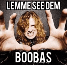 a picture of a man with the words " lemme see dem boobs " on it