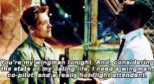 a man talking to another man with the words " you 're my wingman tonight " on the bottom