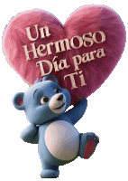 a teddy bear holding a pink heart that says " un hermoso dia para ti "