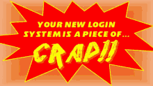 a sign that says your new login system is a piece of