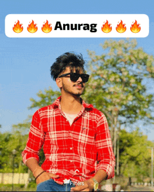 a man wearing sunglasses and a red plaid shirt with the name anurag