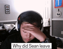 a boy wearing headphones has his hand on his forehead and the words why did sean leave behind him