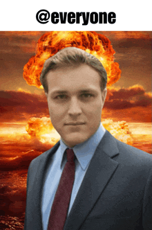 a man in a suit and tie is standing in front of an explosion with the words everyone above him