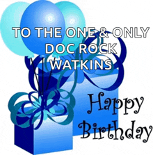 a birthday card for doc rock watkins with balloons and a gift box