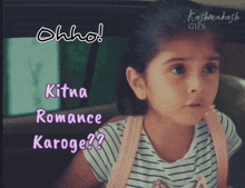 a little girl is sitting in a car with the words ohho kitna romance karoge written above her