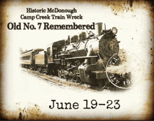 a poster for historic mcdonough camp creek train wreck old no. 7 remembered