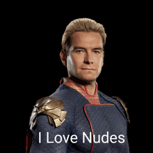 a man in a superhero costume with the words " i love nudes " on the bottom