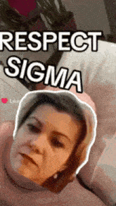 a woman laying on a couch with the words respect sigma above her