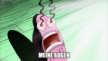 a cartoon character with smoke coming out of his eyes and the words meine augen below it